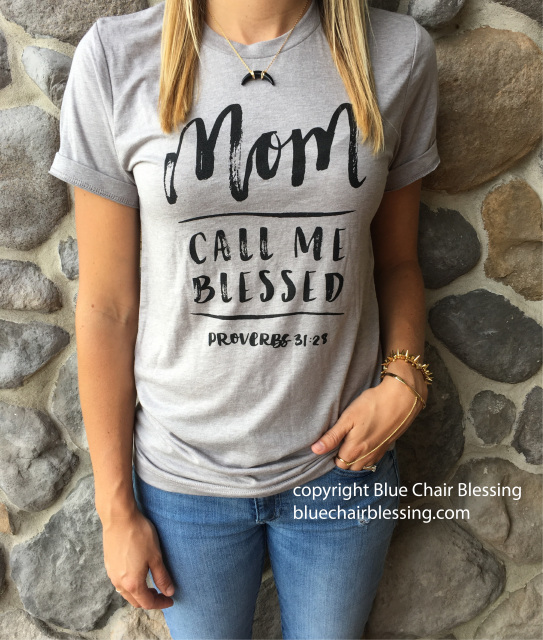 Christian Mom T-shirt. Call me blessed. Proverbs 31:28